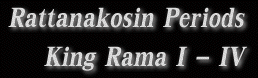 Rattanakosin, King rama I-IV
